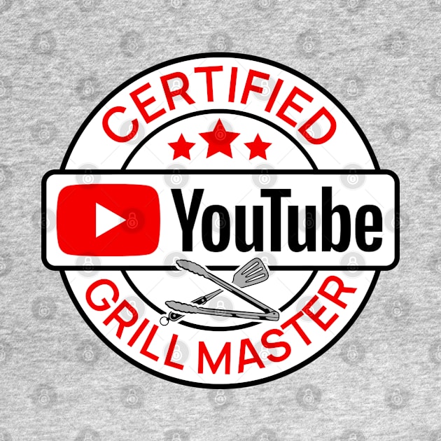 Certified YouTube Grill Master by RuthlessMasculinity